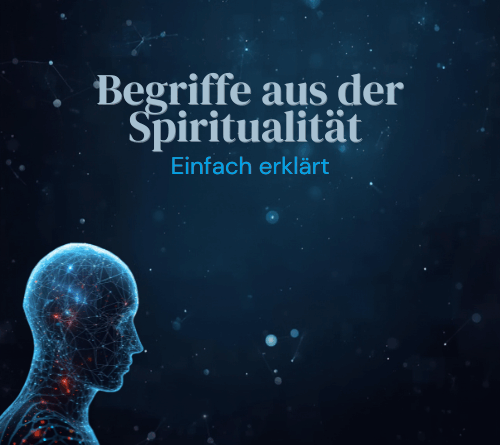 Spirituelle Begriffe – kurz & einfach erklärt