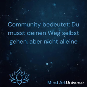 Community bedeutet: Du musst deinen Weg selbst gehen, aber nicht alleine