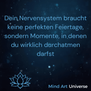 Dein Nervensystem braucht keine perfekten Feiertage, sondern Momente, in denen du wirklich durchatmen darfst