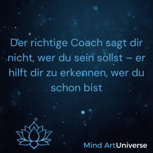 Der richtige Coach sagt dir nicht, wer du sein sollst – er hilft dir zu erkennen, wer du schon bist