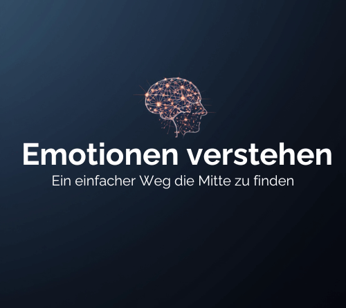 Emotionen verstehen, lernen mit Gefühlen umzugehen und die innere Mitte finden