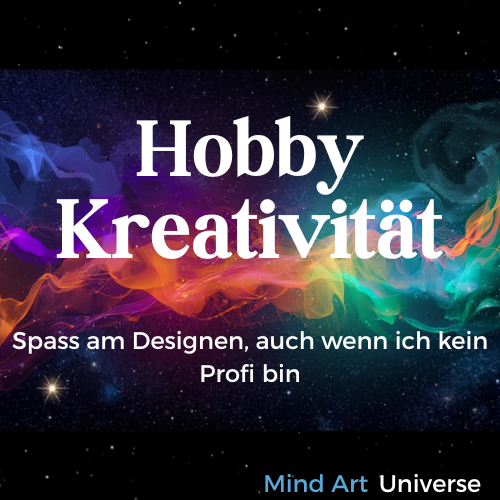 Kunst & Kreativität im MindArt Universe – Wie ich mein Design-Hobby gefunden habe