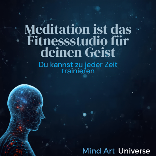 Meditation ist das Fitnessstudio für deinen Geist - du kannst jederzeit trainieren