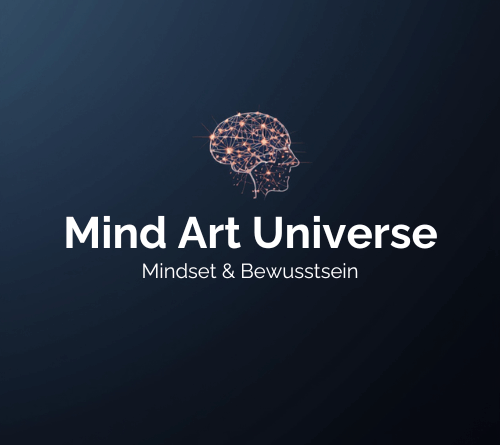 Über Mindset und Bewusstsein geschrieben von MindArt Universe