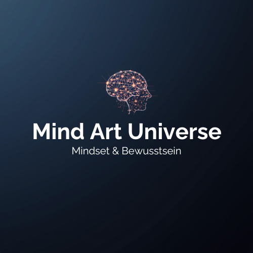 Über Mindset und Bewusstsein geschrieben von MindArt Universe